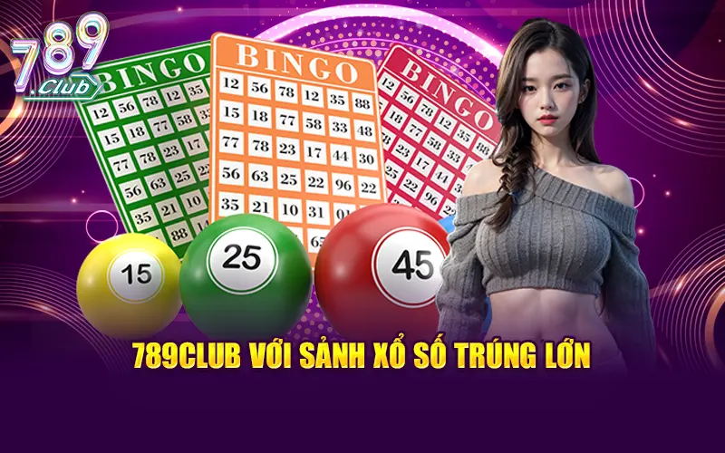 789Club với sảnh xổ số trúng lớn