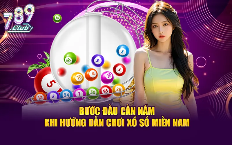 Bước đầu cần nắm khi hướng dẫn chơi xổ số miền Nam