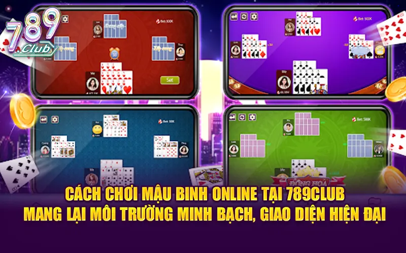 Cách chơi mậu binh online tại 789club mang lại môi trường minh bạch, giao diện hiện đại