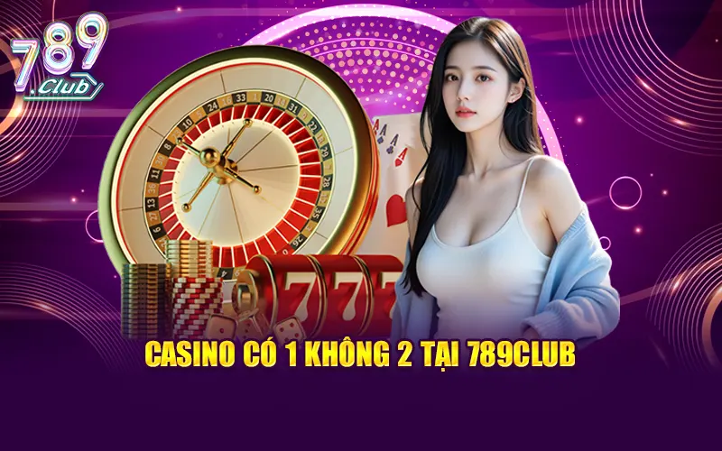 Casino có 1 không 2 tại 789Club