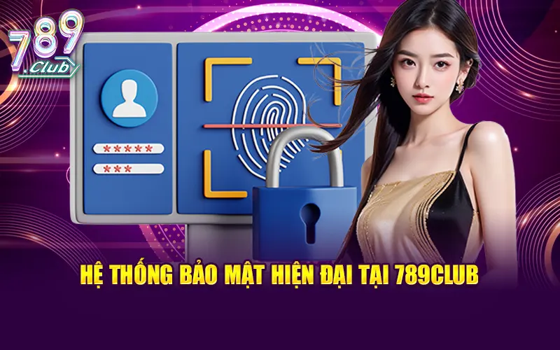 Hệ thống bảo mật vượt trội tại 789CLUB