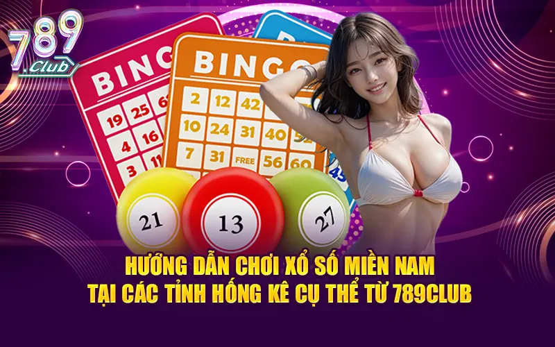Hướng dẫn chơi xổ số miền Nam tại các tỉnh hống kê cụ thể từ 789club