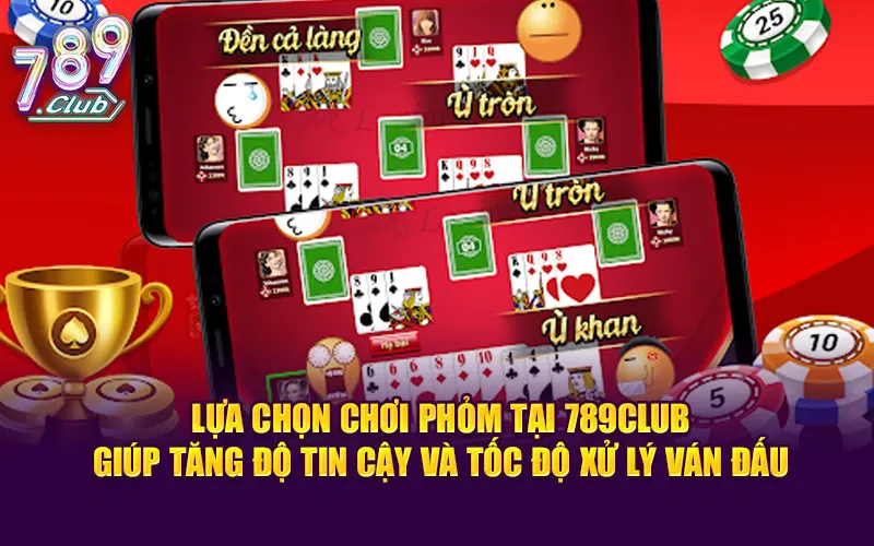 Lựa chọn chơi phỏm tại 789club giúp tăng độ tin cậy và tốc độ xử lý ván đấu