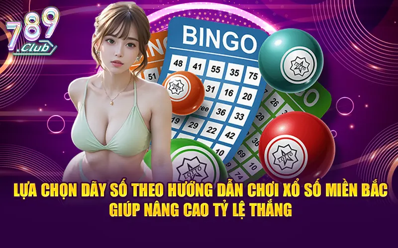 Lựa chọn dãy số theo hướng dẫn chơi xổ số miền Bắc giúp nâng cao tỷ lệ thắng