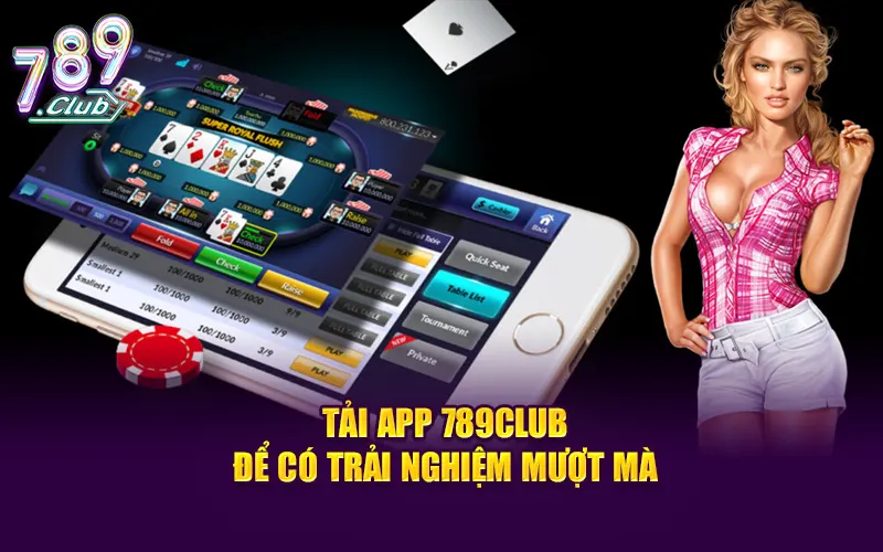 Tải app 789CLUB để có trải nghiệm chơi game hay mượt mà