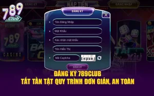 Đăng ký 789club - tất tần tật quy trình đơn giản, an toàn