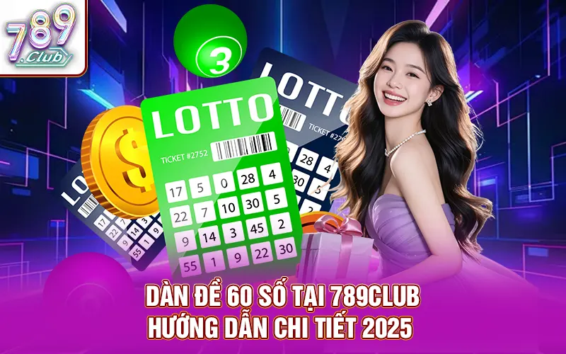 Bí kíp soi lô dàn đề 60 số cực chuẩn từ 789club