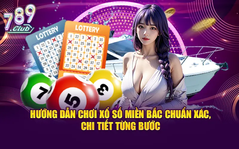 Hướng dẫn chơi xổ số miền bắc nắm chắc phần thắng